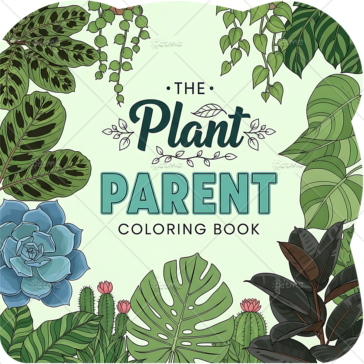 Parent Of Plant - THE Plant PARENTE Coloring Book for